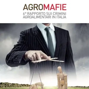 Saldi Agromafie. 6° rapporto sui crimini agroalimentari in Italia