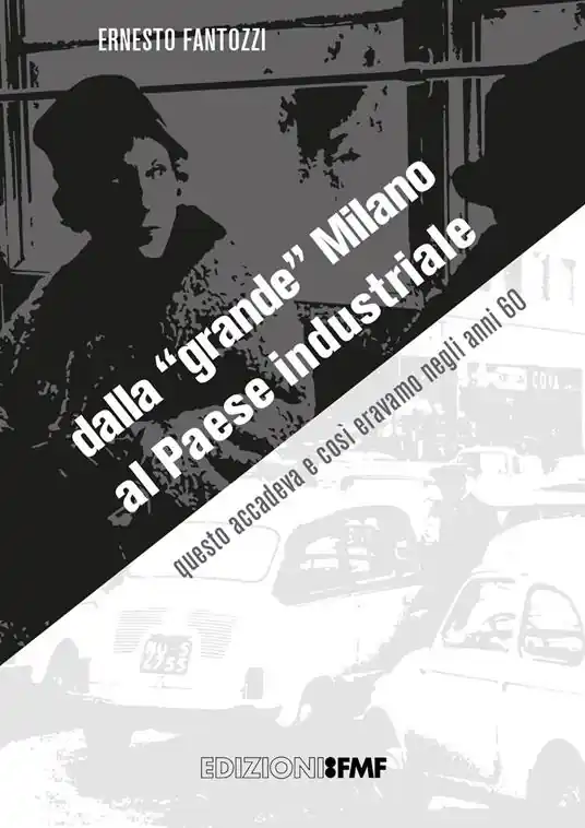 Prezzo Di Fabbrica Dalla «grande» Milano al Paese industriale. Questo accadeva e così eravamo negli anni ‘60. Catalogo della mostra. Ediz. illustrata