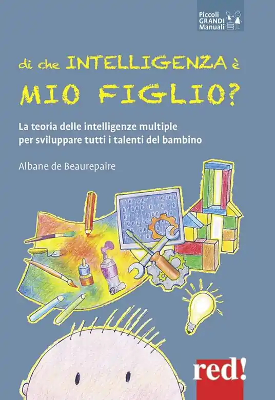 Di che intelligenza è mio figlio? La teoria delle intelligenze multiple per sviluppare tutti i talenti del bambino Prezzo Basso