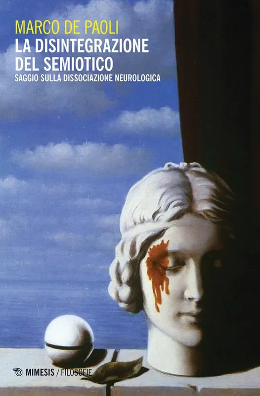 La disintegrazione del semiotico. Saggio sulla dissociazione neurologica Ultima Occasione