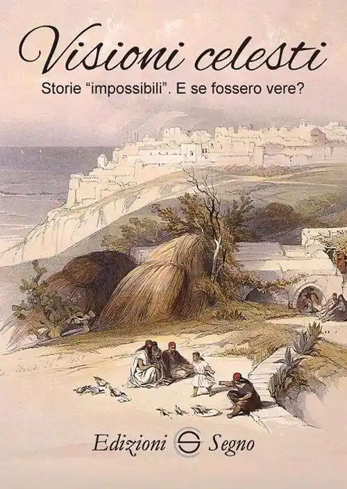 Visioni celesti. Storie impossibili. E se fossero vere? Scelto Dai Clienti