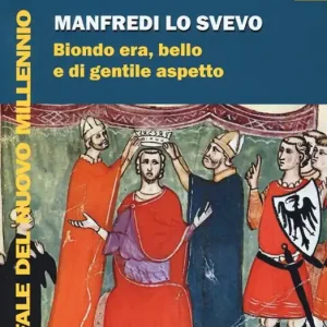 Manfredi lo svevo. Biondo era, bello e di gentile aspetto Soddisfatti O Rimborsati