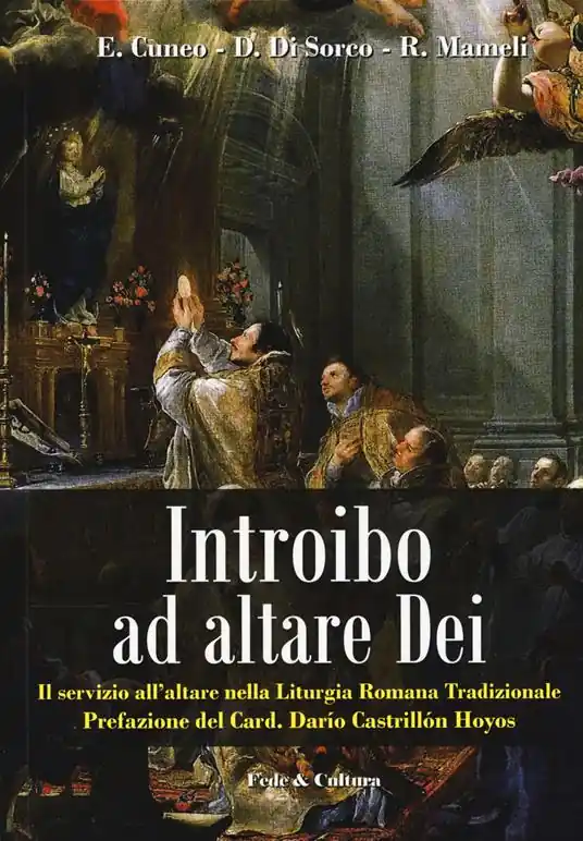 Introibo ad altare Dei. Il servizio all‘altare nella Liturgia Romana tradizionale Offerta Limitata