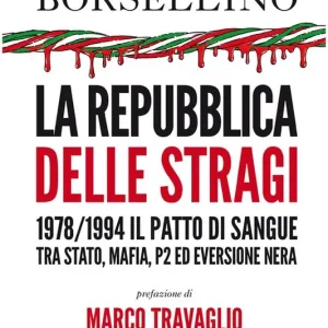 La repubblica delle stragi. 1978/1994. Il patto di sangue tra Stato, mafia, P2 ed eversione nera Reso Gratuito