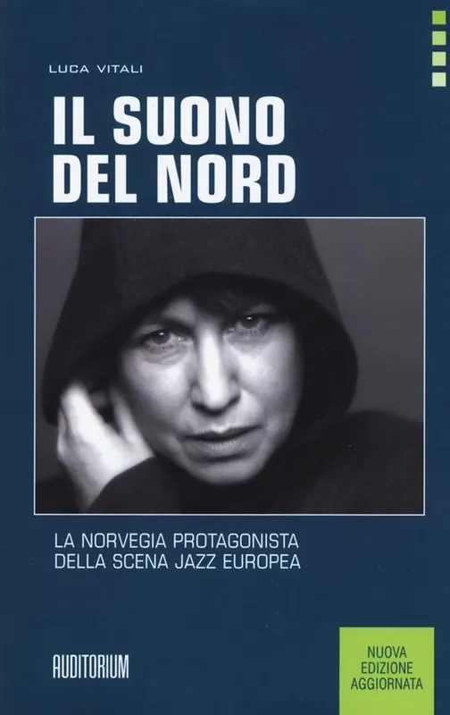 Il suono del Nord. La Norvegia protagonista della scena jazz europea. Nuova ediz. Offerta Limitata