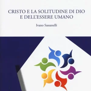 Cristo e la solitudine di Dio e dell‘essere umano Offerta Limitata