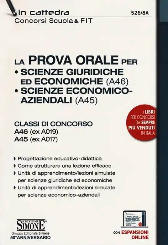 La prova orale per Scienze giuridiche ed economiche (A46), Scienze economico aziendali (A45). Classi di concorso A46 (ex A019) A45 (ex A017). Con espansione online Ultima Occasione