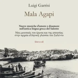 Professionale Mala Agapi. Nuove musiche d‘amore e disamore nell‘antica lingua greca del Salento. Ediz. italiana e greca. Con CD-Audio