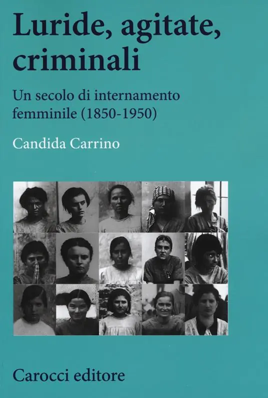 Prezzo Scontato Luride, agitate, criminali. Un secolo di internamento femminile (1850-1950)