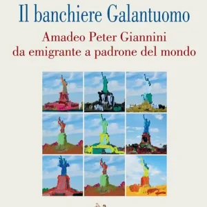 Il banchiere galantuomo. Amadeo Peter Giannini da emigrante a padrone del mondo Prezzo Ridotto