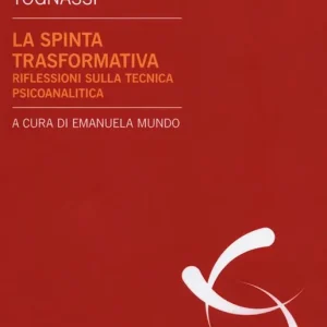 Compra Online La spinta trasformativa. Riflessioni sulla tecnica psicanalitica