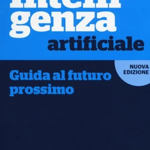 Occasione Imperdibile Intelligenza artificiale. Guida al futuro prossimo
