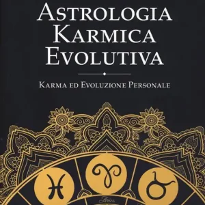 Astrologia karmica evolutiva. Karma ed evoluzione personale Prezzo Ridotto