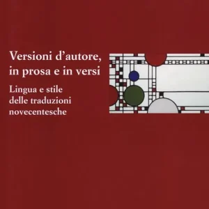 Versioni d‘autore, in prosa e in versi. Lingua e stile delle traduzioni novecentesche Direttamente Dal Produttore