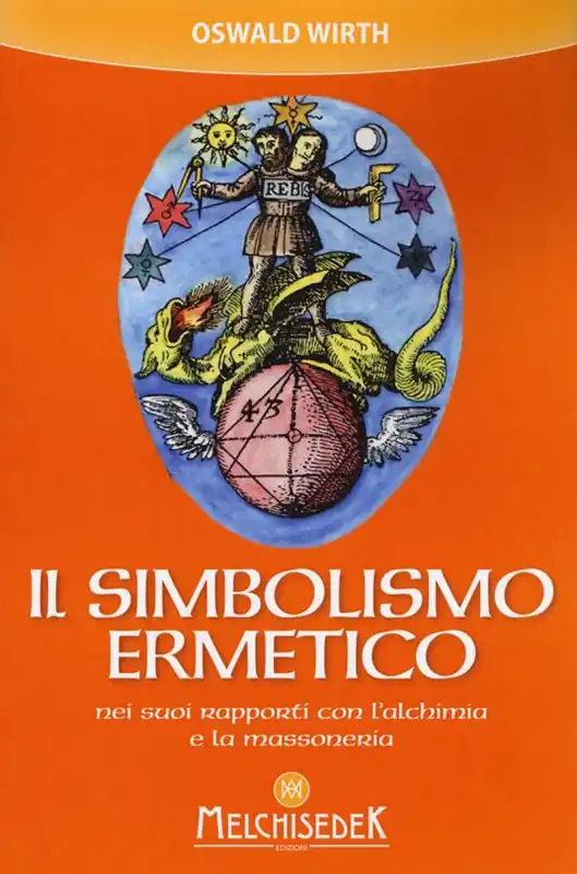 Promozione Esclusiva Il simbolismo ermetico nei suoi rapporti con l‘alchimia e la massoneria