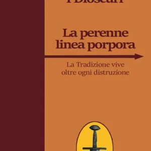 La perenne linea porpora. La tradizione vive oltre ogni distruzione Ultime Pezzi