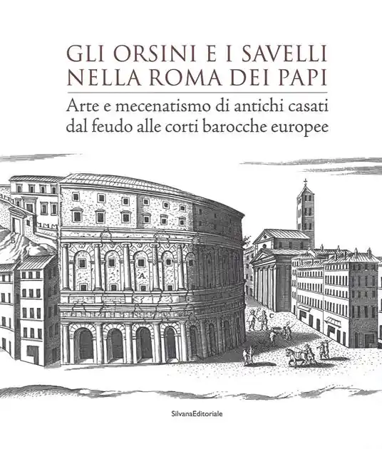 Più Venduto Gli Orsini e i Savelli nella Roma dei papi. Arte e mecenatismo di antichi casati dal feudo alle corti barocche europee. Ediz. a colori