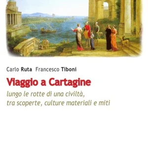 Viaggio a Cartagine. Lungo le rotte di una civiltà, tra scoperte, culture materiali e miti Spedizione Espresso