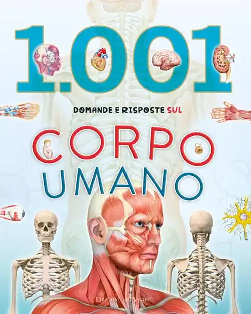 1001 domande e risposte sul corpo umano Must-Have