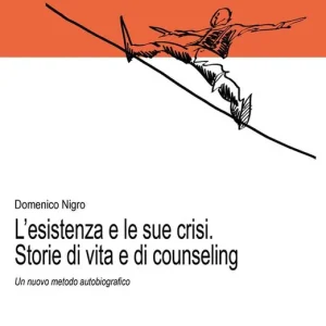 Occasione Imperdibile L‘esistenza e le sue crisi. Storia di vita e di counseling. Un nuovo metodo autobiografico