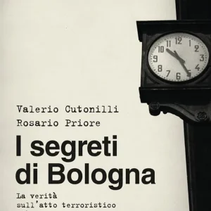 I segreti di Bologna. La verità sull‘atto terroristico più grave della storia italiana Vendita Finale