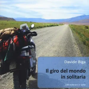 Il giro del mondo in solitaria. 100 mila Km in sella Ultimissimo Modello