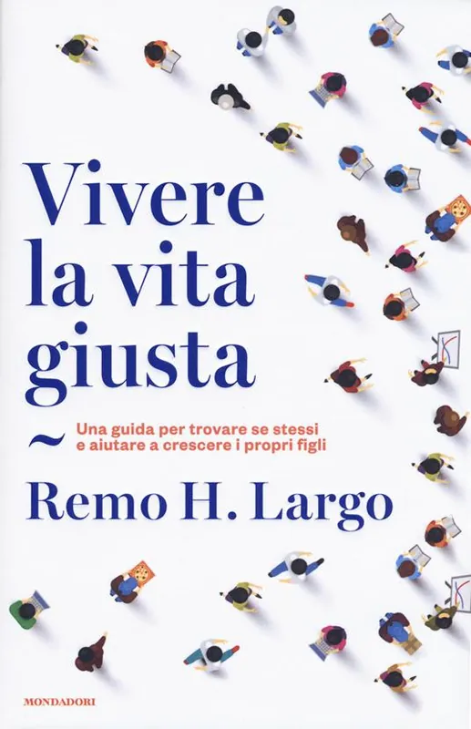Professionale Vivere la vita giusta. Una guida per trovare se stessi e aiutare a crescere i propri figli