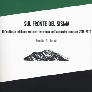 Di Tendenza Sul fronte del sisma. Un‘inchiesta militante sul post-terremoto dell‘Appennino centrale (2016-2017)