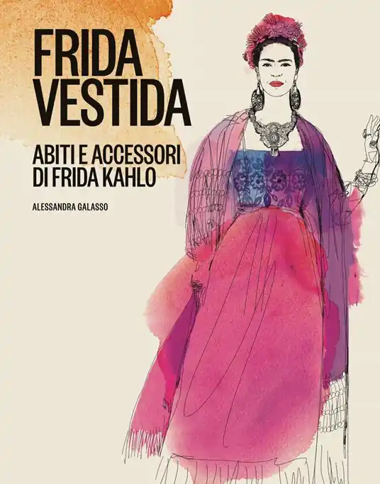 Frida vestida. Abiti e accessori di Frida Kahlo. Ediz. a colori Più Venduto
