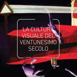 La cultura visuale nel ventunesimo secolo. Cinema, teatro e new media Subito Disponibile