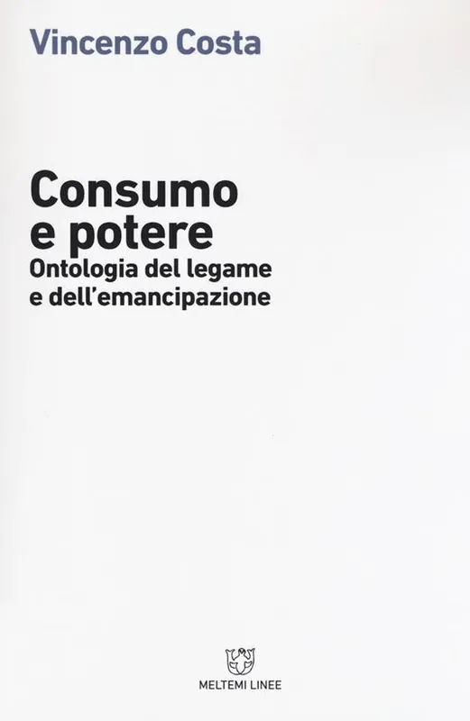 Must-Have Consumo e potere. Ontologia del legame e dell‘emancipazione