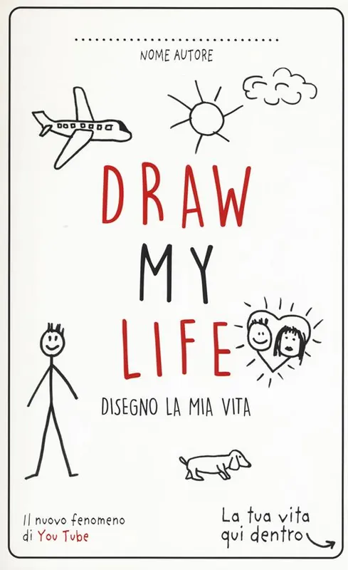 Soddisfatti O Rimborsati Draw my life. Disegno la mia vita. Nuova ediz.