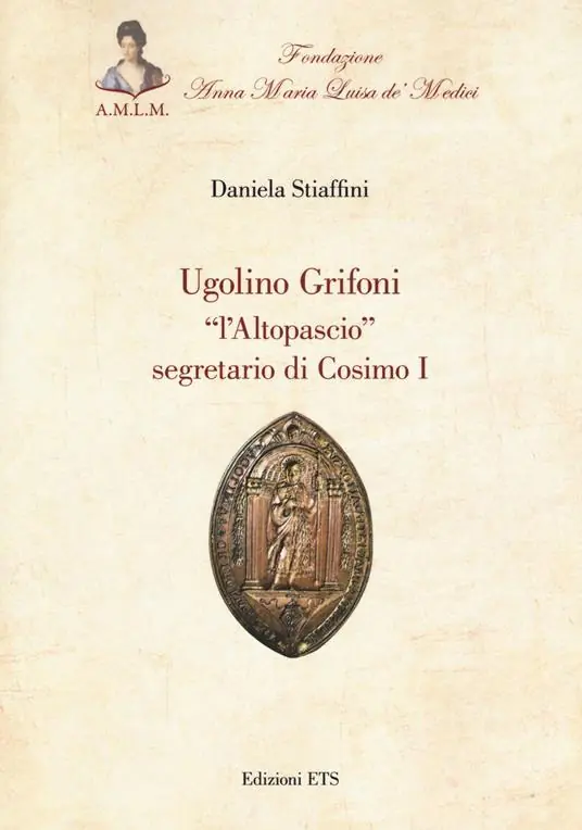 Direttamente Dal Produttore Ugolino Grifoni «l‘Altopascio» segretario di Cosimo I