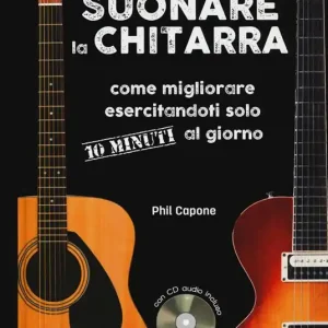 Suonare la chitarra. Come migliorare esercitandoti solo 10 minuti al giorno. Ediz. a spirale. Con CD-Audio Occasione Imperdibile