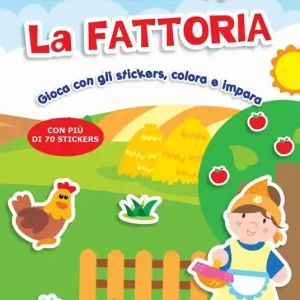 La fattoria. Gioca con gli stickers, colora e impara. Con adesivi Spedito Oggi