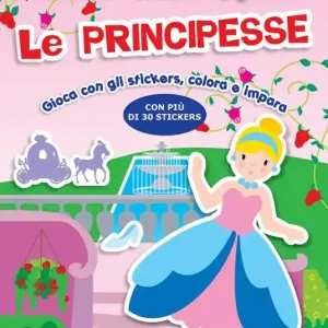 Le principesse. Gioca con gli stickers, colora e impara. Con adesivi Bestseller