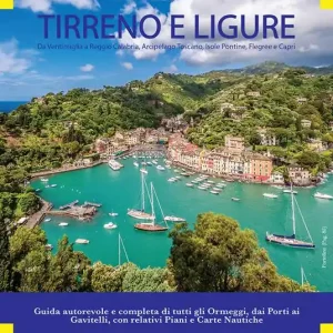 Tirreno e Ligure. Da Ventimiglia a Reggio Calabria, Arcipelago Toscano, Isole Flegree e Pontine. Portolano. 777 porti e ancoraggi Soddisfatti O Rimborsati