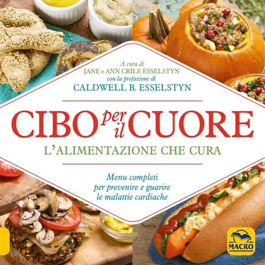 Cibo per il cuore. L‘alimentazione che cura. Menu completi per prevenire e guarire le malattie cardiache Compra Adesso