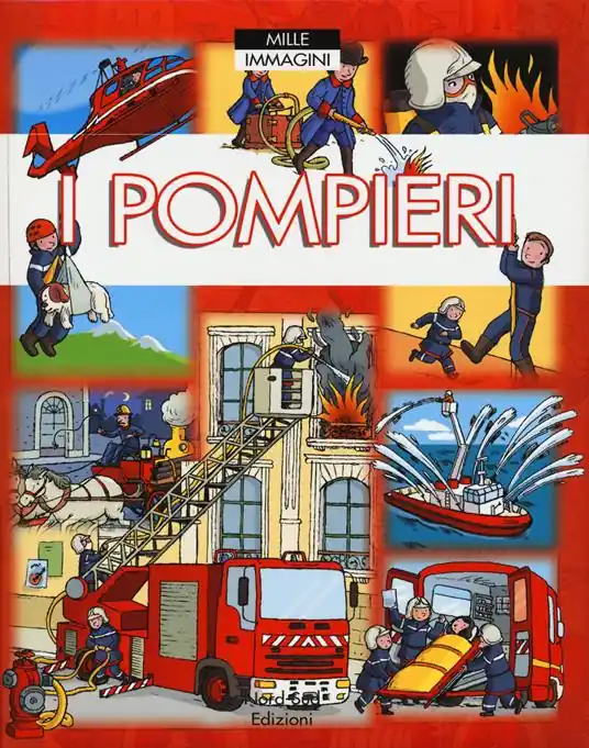 I pompieri. Ediz. a colori Novità