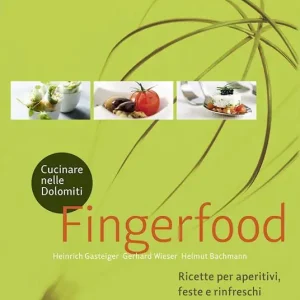 Cucinare nelle Dolomiti. Fingerfood. Ricette per aperitivi, feste e rinfreschi Prezzo Di Fabbrica