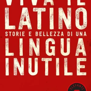 Viva il latino. Storie e bellezza di una lingua inutile Solo Oggi