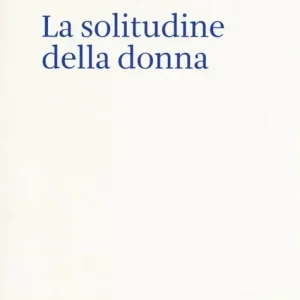 La solitudine della donna Must-Have