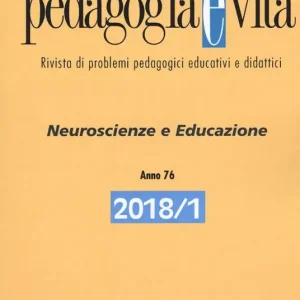 Pedagogia e vita (2018). Vol. 1 Neuroscienze e educazione Scelto Dai Clienti