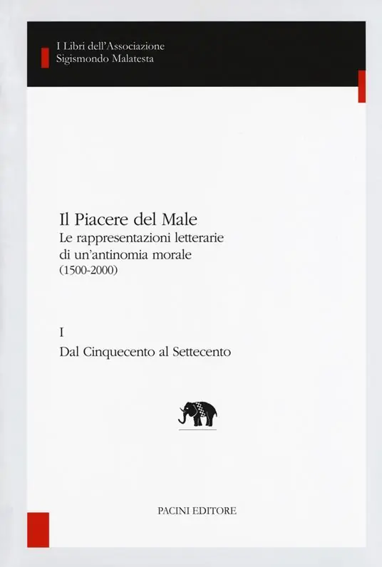 Il piacere del male. Le rappresentazioni letterarie di un‘antinomia morale (1500-2000) Più Venduto