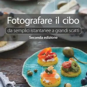 Fotografare il cibo. Da semplici istantanee a grandi scatti Super Prezzo