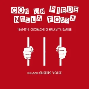 Spedizione Espresso Con un piede nella fossa. 1861-1914 cronache di malavita barese