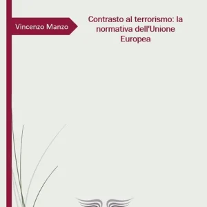 Contrasto al terrorismo la normativa dell’Unione Europea Ultima Occasione