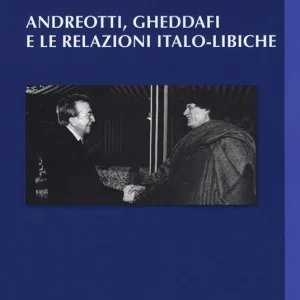 Direttamente Dal Produttore Andreotti, Gheddaffi e le relazioni italo-libiche