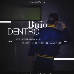 Offerta Buio dentro. L‘età leggendaria del writing underground a Milano (1987-1998). Ediz. illustrata