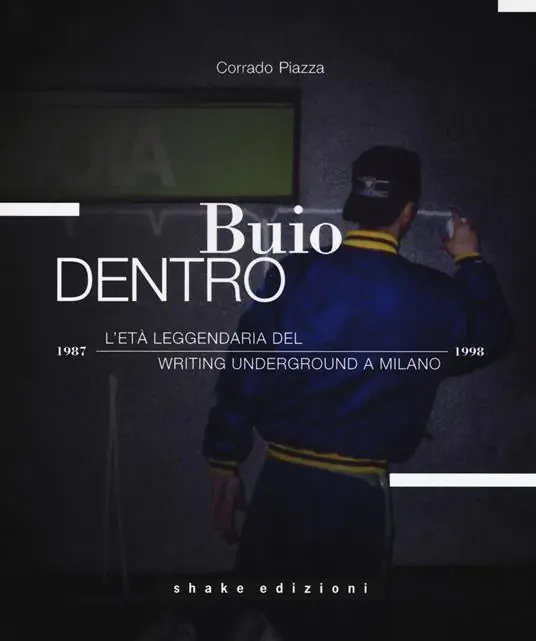 Offerta Buio dentro. L‘età leggendaria del writing underground a Milano (1987-1998). Ediz. illustrata